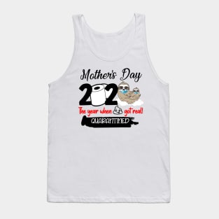 Sloth Mother's Day 2020 The Year When Sh!t Got Real Quarantined Tank Top